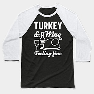 Turkey and Wine Feeling Fine Baseball T-Shirt